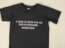 If Things Get Better With Age T-Shirt | Funny Birthday Retirement Gift for Grumpy Old Man, Nan or Grandad