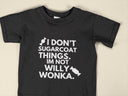 I Don't Sugarcoat Things Im Not Willy Wonka Funny T-Shirt, Novelty Gift T Shirt for Men or Women, Unisex Sizes in Black or White
