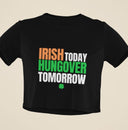 Snug Fit Crop Top | Irish Today Hungover Tomorrow Shirt | Y2K Baby Tee | Gift for Her & Friend | St. Patrick's Day Gift