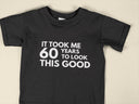 It Took Me 60 Years To Look This Good T-Shirt | Funny 60th Birthday Gift for Men, Women, Mum, Dad & Grumpy Old Man