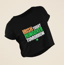 Snug Fit Crop Top | Irish Today Hungover Tomorrow Shirt | Y2K Baby Tee | Gift for Her & Friend | St. Patrick's Day Gift
