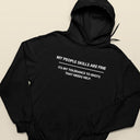 My People Skills Are Fine, Intolerance To Idiots Funny T-Shirt, Novelty Gift Hoodie for Men or Women, Unisex Sizes in Black or White
