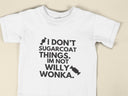 I Don't Sugarcoat Things Im Not Willy Wonka Funny T-Shirt, Novelty Gift T Shirt for Men or Women, Unisex Sizes in Black or White