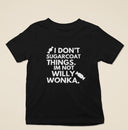 I Don't Sugarcoat Things Im Not Willy Wonka Funny T-Shirt, Novelty Gift T Shirt for Men or Women, Unisex Sizes in Black or White