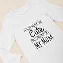 If You Think I'm Cute Bodysuit | Custom Infant Clothing | Personalized Baby Gift for New Parents & Baby Shower