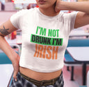 Snug Fit Crop Top | Im Not Drunk Im Irish Shirt | Y2K Baby Tee | Gift for Her & Friend | St. Patrick's Day Gift