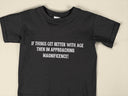 If Things Get Better With Age T-Shirt | Funny Birthday Retirement Gift for Grumpy Old Man, Nan or Grandad