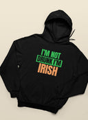 Im Not Drunk Im Irish Funny Hoodie | St Patricks Day Gift for Men & Women | Unisex Sizes in Black or White