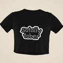 Sotally Tober Crop Top | Snug Fit Crop Top Women's Shirt Gift for Party Lovers & Humor