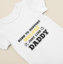 Born to Support Wolves Just Like Daddy, Grandad, Mummy, Nanna Football Baby Vest, Wolves Football Bodysuit | Baby Gift