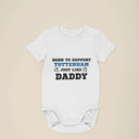 Born to Support Tottenham Just Like Daddy, Grandad, Mummy, Nanna Football Baby Vest, Tottenham Bodysuit | Baby Gift